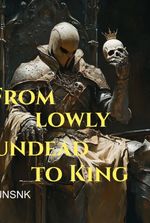 From lowly undead to king