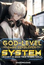 God-Level Game Developer System: I Brought In-Game Items To Real World