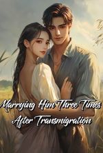 Marrying Him Three Times After Transmigration
